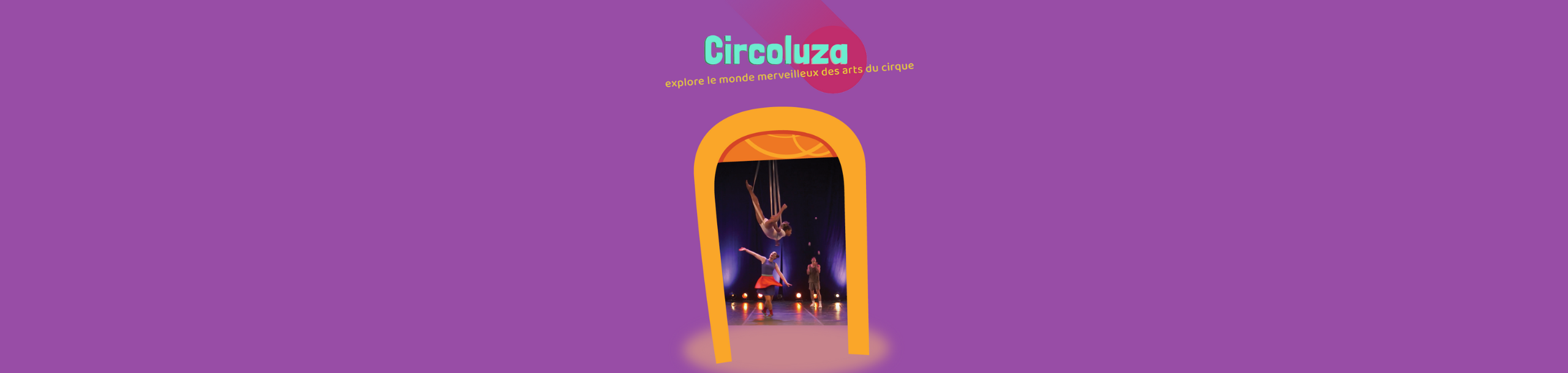 Circoluza : explore le monde merveilleux des arts du cirque