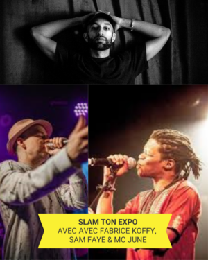 17h : SLAM ton expo avec Fabrice Koffy, Sam Faye, Mc June